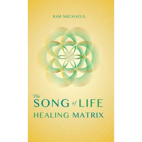 The Song of Life Healing Matrix - Hardcover | Books | Wiccan Center
