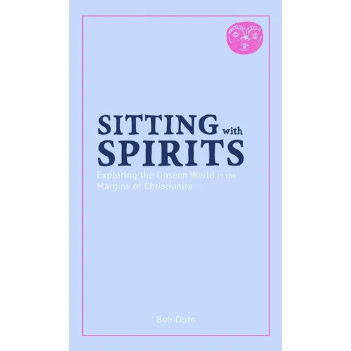 Sitting with Spirits: Exploring the Unseen World in the Margins of Christianity - Paperback | Books | Wiccan Center