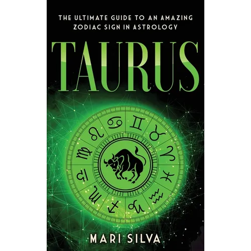 Taurus: The Ultimate Guide to an Amazing Zodiac Sign in Astrology: The Ultimate Guide to an Amazing Zodiac Sign in Astrology - Hardcover | Books | Wiccan Center