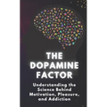 The Dopamine Factor: Understanding the Science Behind Motivation, Pleasure, and Addiction - Paperback | Books | Wiccan Center
