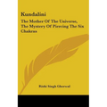 Kundalini: The Mother Of The Universe, The Mystery Of Piercing The Six Chakras - Paperback | Books | Wiccan Center