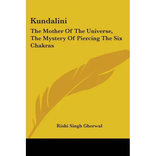 Kundalini: The Mother Of The Universe, The Mystery Of Piercing The Six Chakras - Paperback | Books | Wiccan Center