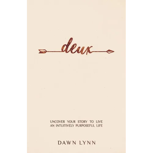 Deux: Uncover Your Story to Live an Intuitively Purposeful Life - Paperback | Books | Wiccan Center