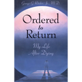 Ordered to Return: My Life After Dying: My Life After Dying - Paperback | Books | Wiccan Center