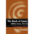 The Book of James: William James, That is - Paperback | Books | Wiccan Center