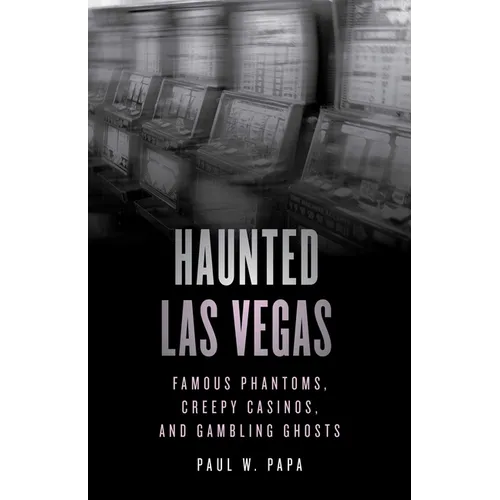 Haunted Las Vegas: Famous Phantoms, Creepy Casinos, and Gambling Ghosts - Paperback | Books | Wiccan Center