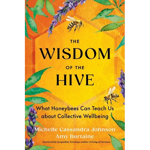 The Wisdom of the Hive: What Honeybees Can Teach Us about Collective Wellbeing - Paperback | Books | Wiccan Center
