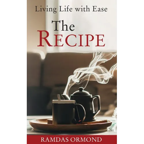 The Recipe: Living Life with Ease - Paperback | Books | Wiccan Center