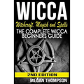 Wicca: Witchcraft, Magick And Spells: The Complete Wicca Beginners Guide - Paperback | Books | Wiccan Center