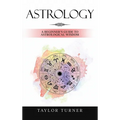 Astrology: A Beginner's Guide to Astrological Wisdom - Hardcover | Books | Wiccan Center