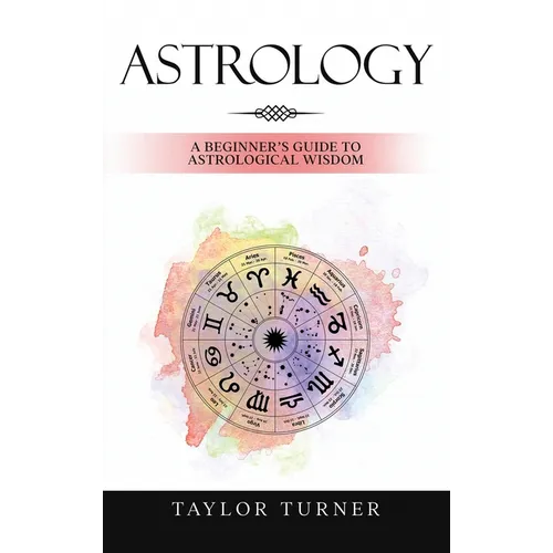 Astrology: A Beginner's Guide to Astrological Wisdom - Hardcover | Books | Wiccan Center