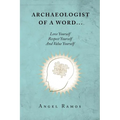 Archaeologist of a Word...: Love Yourself Respect Yourself And Value Yourself - Paperback | Books | Wiccan Center