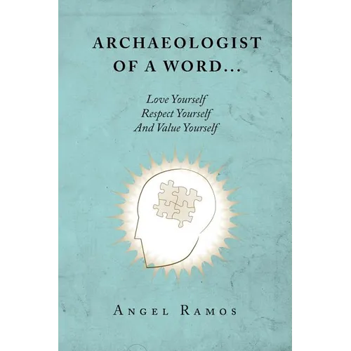 Archaeologist of a Word...: Love Yourself Respect Yourself And Value Yourself - Paperback | Books | Wiccan Center