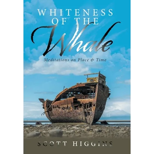 Whiteness of the Whale: Meditations on Place & Time - Hardcover | Books | Wiccan Center