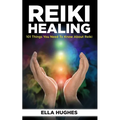 Reiki Healing for Beginners: 101 Things You Need to Know About Reiki to Help You Discover the Power of Healing and the Peace That Exists in the Pal - Paperback | Books | Wiccan Center