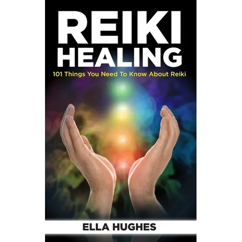 Reiki Healing for Beginners: 101 Things You Need to Know About Reiki to Help You Discover the Power of Healing and the Peace That Exists in the Pal - Paperback | Books | Wiccan Center