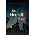 The Hereafter Trilogy: The Book That Removes All Doubt - Paperback | Books | Wiccan Center