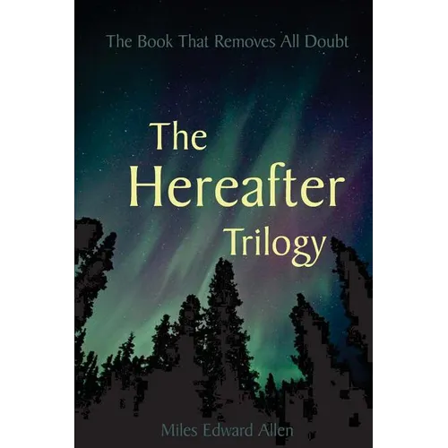 The Hereafter Trilogy: The Book That Removes All Doubt - Paperback | Books | Wiccan Center