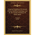 A Special Exhibition Of Ancient Chinese Buddhist Paintings, Lent By The Temple Daitokuji, Of Kioto, Japan: Catalogue (1894) - Paperback | Books | Wiccan Center