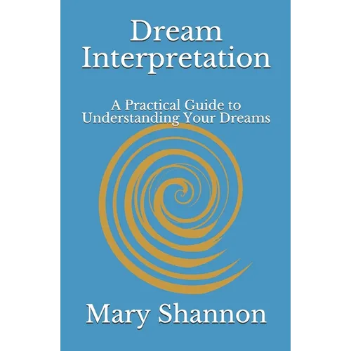 Dream Interpretation: A Practical Guide to Understanding Your Dreams - Paperback | Books | Wiccan Center
