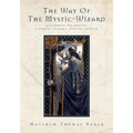 The Way of the Mystic-Wizard: A Guidebook for Creating a Nondual Shamanic Spiritual Practice - Paperback | Books | Wiccan Center