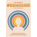 The Color of Sunshine: A Metaphysical Guide for Healing and Understanding - Paperback | Books | Wiccan Center