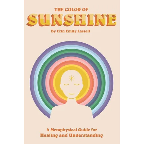 The Color of Sunshine: A Metaphysical Guide for Healing and Understanding - Paperback | Books | Wiccan Center