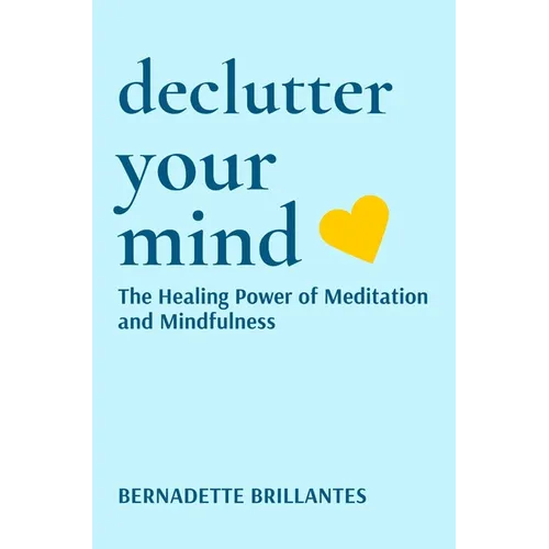Declutter Your Mind: The healing power of Meditation and Mindfulness - Hardcover | Books | Wiccan Center