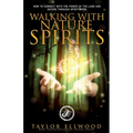 Walking with Nature Spirits: How to Connect with the Power of the Land and Nature through Spirit Work - Paperback | Books | Wiccan Center
