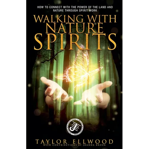 Walking with Nature Spirits: How to Connect with the Power of the Land and Nature through Spirit Work - Paperback | Books | Wiccan Center