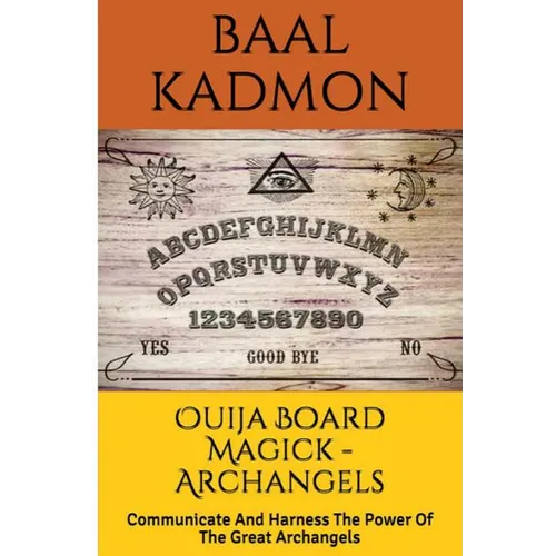 Ouija Board Magick - Archangels Edition: Communicate And Harness The Power Of The Great Archangels - Paperback | Books | Wiccan Center