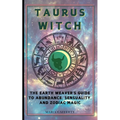 Taurus Witch: The Earth Weaver's Guide to Abundance, Sensuality, and Zodiac Magic - Paperback | Books | Wiccan Center
