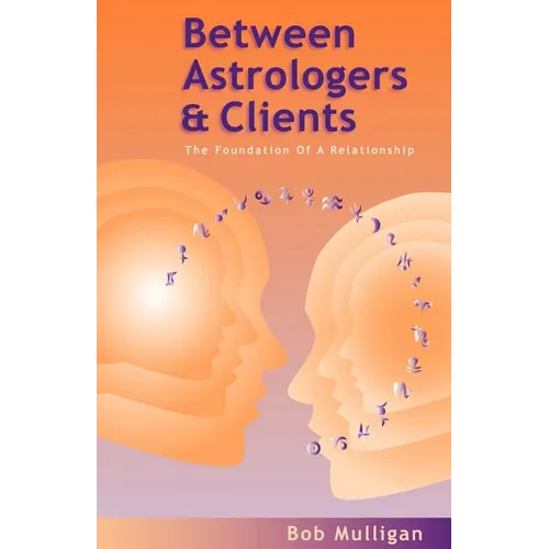 Between Astrologers and Clients: The Foundation of a Relationship - Paperback | Books | Wiccan Center
