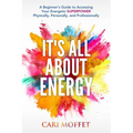 It's All About Energy: A Beginner's Guide to Accessing Your Energetic SUPERPOWER Physically, Personally, and Professionally - Paperback | Books | Wiccan Center