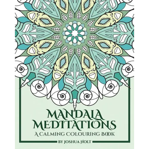 Mandala Meditations: A Calming Colouring Book (Adult colouring book for stress relief, zen mandala colouring, relaxing colouring book) - Paperback | Books | Wiccan Center