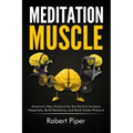 Meditation Muscle: America's New Workout for the Mind to Increase Happiness, Build Resiliency, and Excel Under Pressure - Paperback | Books | Wiccan Center