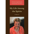 My Life Among the Spirits: A Memoir - Paperback | Books | Wiccan Center