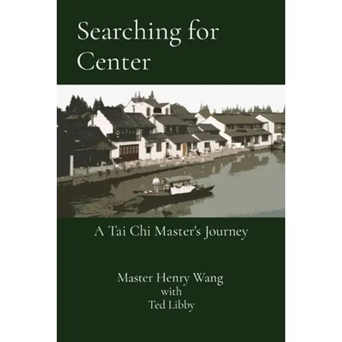 Searching for Center: A Tai Chi Master's Journey - Paperback | Books | Wiccan Center