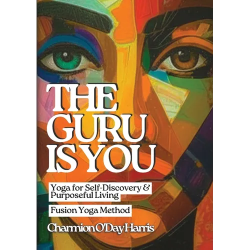 The Guru is You: Yoga for Self-Discovery and Purposeful Living - Paperback | Books | Wiccan Center