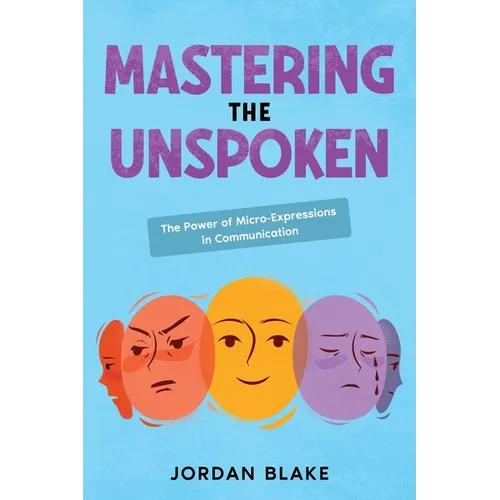 Mastering the Unspoken: The Power of Micro-Expressions in Communication - Paperback | Books | Wiccan Center