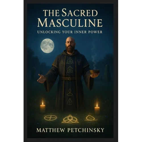 The Sacred Masculine: United States - Paperback | Books | Wiccan Center