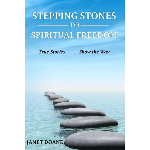 Stepping Stones to Spiritual Freedom: True Stories . . . Show the Way - Paperback | Books | Wiccan Center