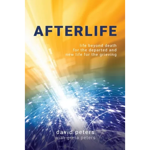Afterlife: Life beyond death for the departed and new life for the grieving - Paperback | Books | Wiccan Center