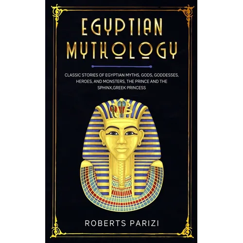 Egyptian Mythology: Classic Stories of Egyptian Myths, Gods, Goddesses, Heroes, and Monsters, The Prince and The Sphinx, Greek Princess - Paperback | Books | Wiccan Center