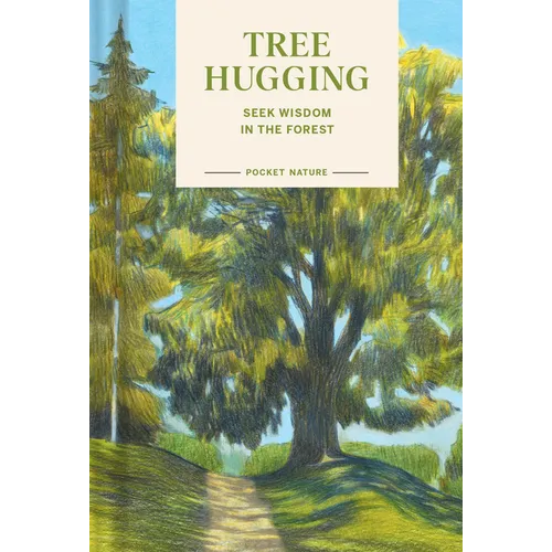 Pocket Nature: Tree Hugging: Seek Wisdom in the Forest - Hardcover | Books | Wiccan Center