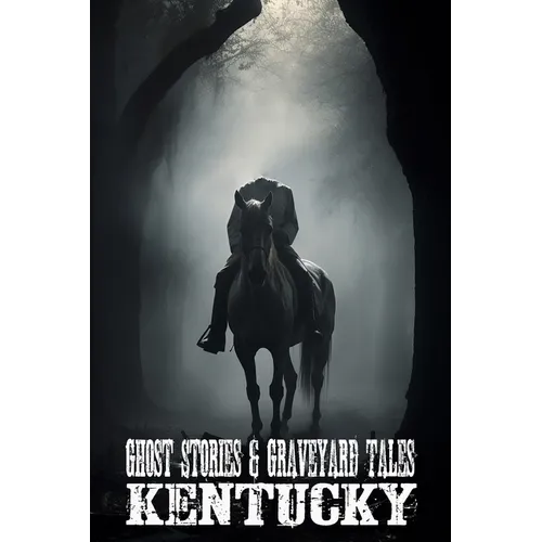 Ghost Stories & Graveyard Tales: Kentucky - Paperback | Books | Wiccan Center