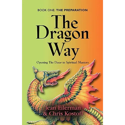The Dragon Way: Opening the Door to Spiritual Mastery Book I - The Preparation - Paperback | Books | Wiccan Center