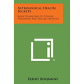 Astrological Health Secrets: Body Disease and Its Stellar Treatment, and Stellar Dietetics - Paperback | Books | Wiccan Center