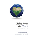 Living From The Heart: Healing ourselves so we can heal the world - Paperback | Books | Wiccan Center