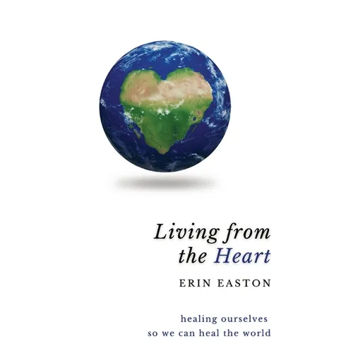 Living From The Heart: Healing ourselves so we can heal the world - Paperback | Books | Wiccan Center